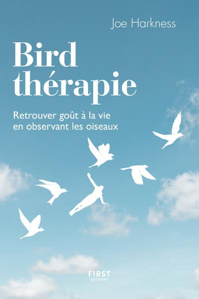 Emprunter Bird thérapie. Retrouver goût à la vie en observant les oiseaux livre