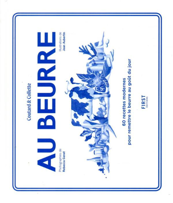 Emprunter Au beurre. 60 recettes modernes pour remettre le beurre au goût du jour livre