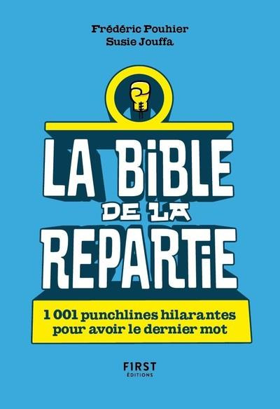 Emprunter La Bible de la repartie. 1001 punchlines hilarantes pour avoir le dernier mot livre