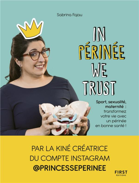 Emprunter In Périnée We Trust. Sport, sexualité, maternité : transformez votre vie avec un périnée en bonne sa livre