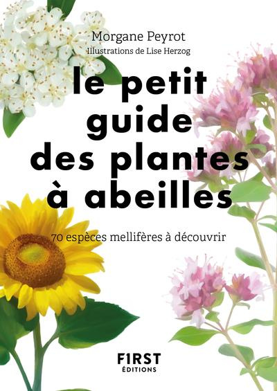 Emprunter Le petit guide des plantes à abeilles. 70 espèces mellifères à découvrir livre