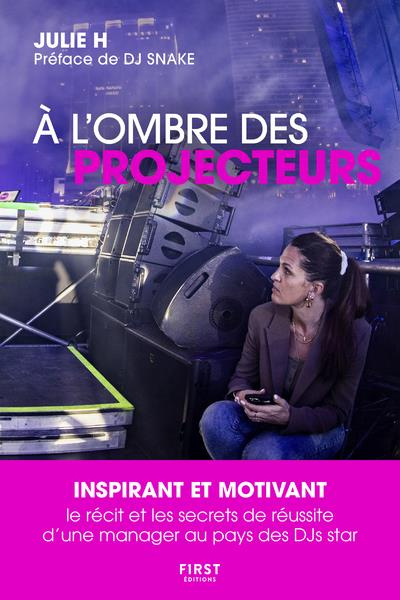 Emprunter A l'ombre des projecteurs. Le récit et les secrets de réussite d'une manager au pays des DJs star livre