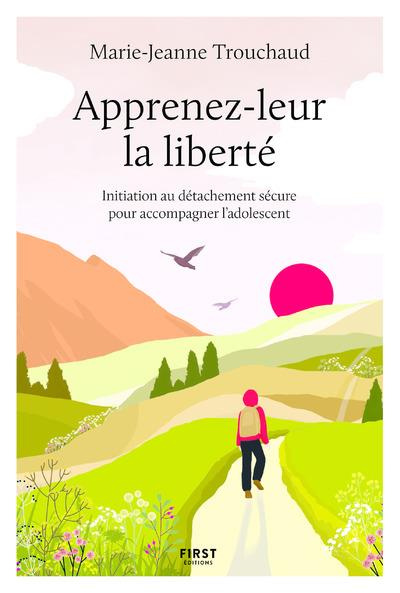 Emprunter Apprenez-leur la liberté. Initiation au détachement sécure pour accompagner l'adolescent livre