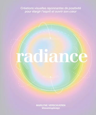 Emprunter Radiance. Créations visuelles rayonnantes de positivité pour élargir l'esprit et ouvrir son coeur livre