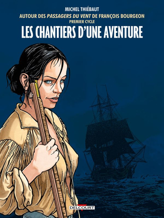 Emprunter Autour des Passagers du Vent de François Bourgeon premier cycle. Les chantiers d'une aventure livre