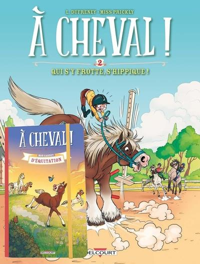 Emprunter A cheval ! Tome 2 : Qui s'y frotte, s'hippique ! Avec un carnet d'équitation A cheval ! offert livre