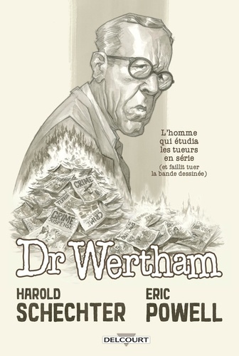 Emprunter Dr Wertham. L'homme qui étudia les tueurs en série (et faillit tuer la bande dessinée) livre