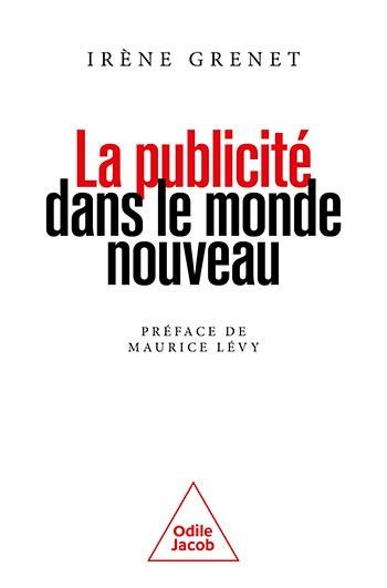 Emprunter La publicité dans le monde nouveau. Vendre du rêve à l'ère du sérieux livre