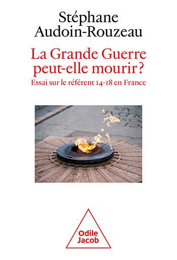 Emprunter La Grande Guerre peut-elle mourir? Essai sur le référent 14-18 en France livre