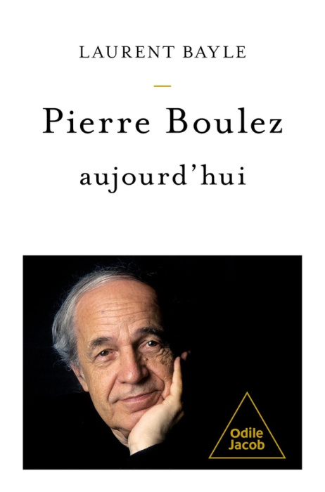 Emprunter Pierre Boulez, aujourd'hui livre