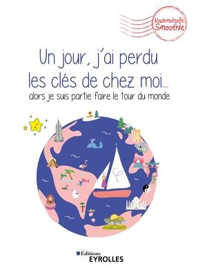 Emprunter Un jour, j'ai perdu les clés de chez moi.... Alors je suis partie faire le tour du monde livre