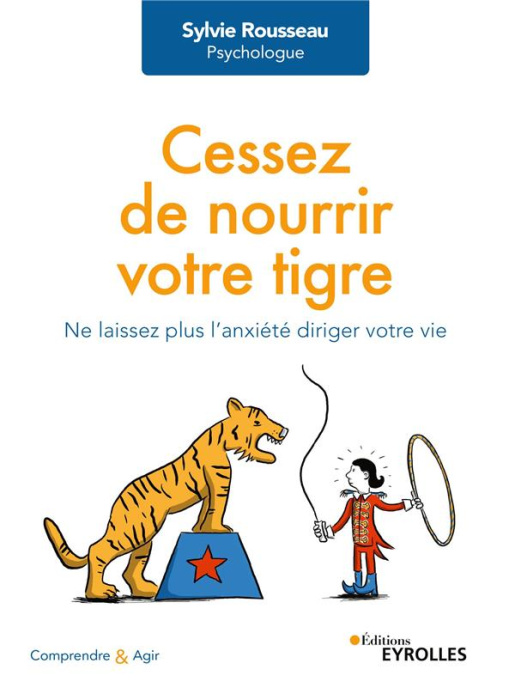 Emprunter Cessez de nourrir votre tigre. Ne laissez plus l'anxiété diriger votre vie livre