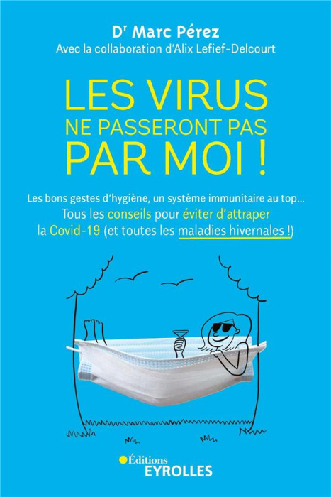Emprunter Les virus ne passeront pas par moi ! Les bons gestes d'hygiène, un système immunitaire au top... Tou livre