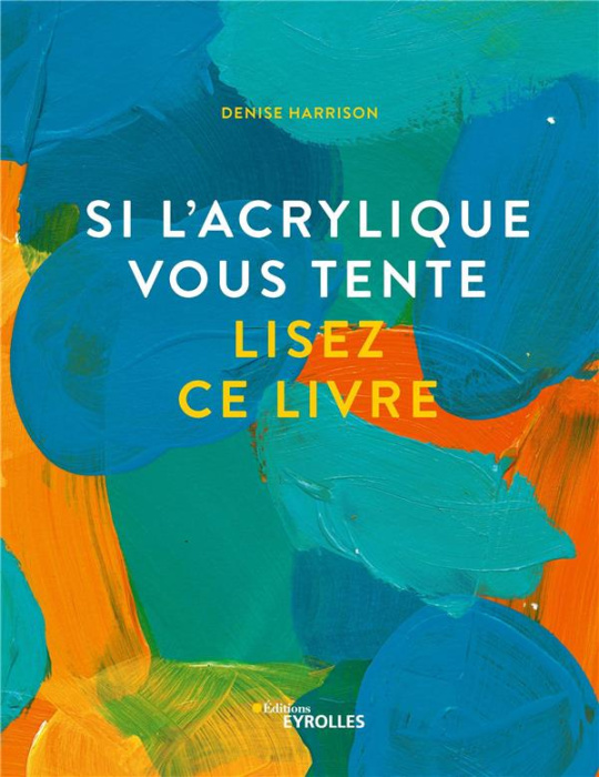 Emprunter Si l'acrylique vous tente lisez ce livre livre