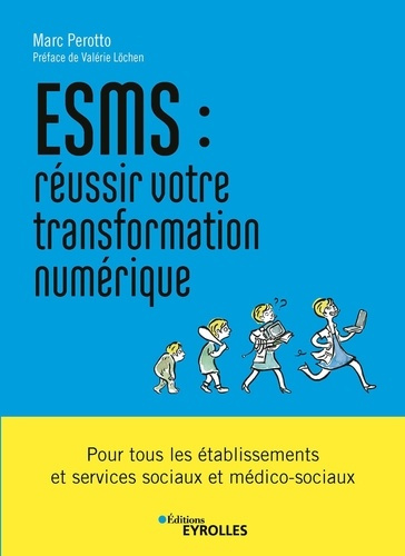 Emprunter ESMS : réussir votre transformation numérique. Pour tous les établissements et services sociaux et m livre