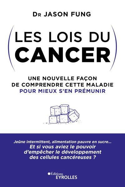 Emprunter Les lois du cancer. Une nouvelle façon de comprendre cette maladie pour mieux s'en prémunir livre