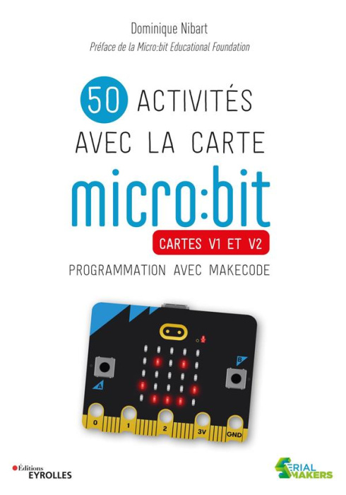 Emprunter 50 activités avec la carte micro:bit cartes V1 et V2. Programmation avec MakeCode livre