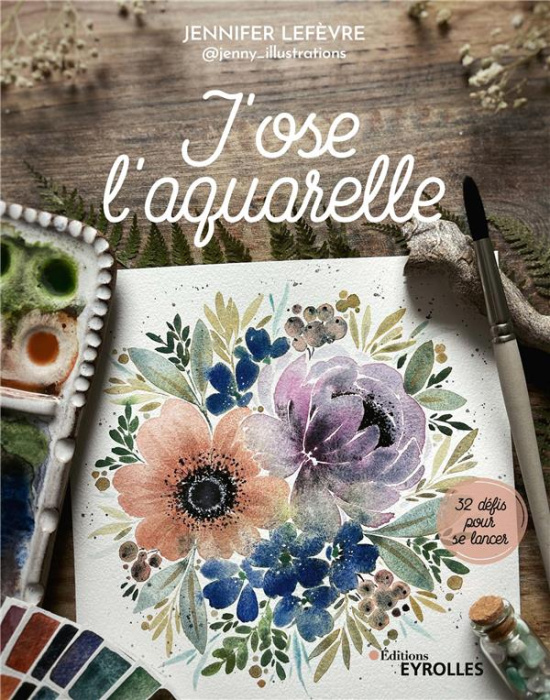 Emprunter J'ose l'aquarelle. 32 défis pour se lancer livre