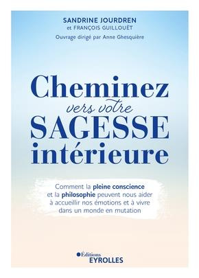 Emprunter Cheminez vers votre sagesse intérieure. Comment la pleine conscience et la philosophie peuvent nous livre