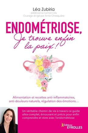 Emprunter Endométriose, je trouve enfin la paix !. Alimentation et recettes anti-inflammatoires, anti-douleurs livre