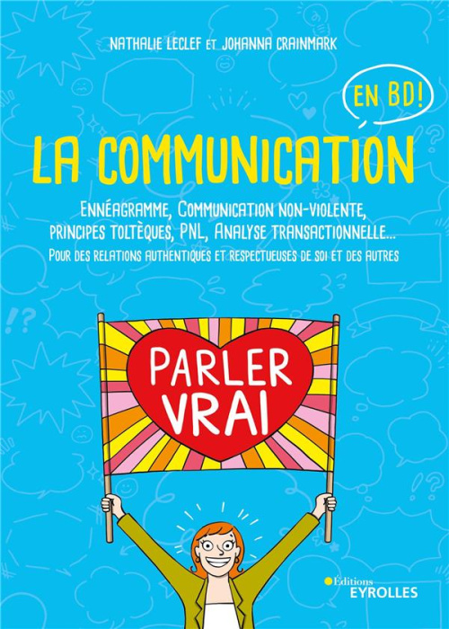 Emprunter La communication en BD. Ennéagramme, Communication non-violente, principes toltèques, PNL, Analyse t livre