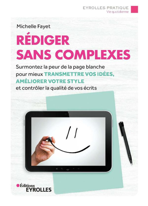 Emprunter Rédiger sans complexes. Surmontez la peur de la page blanche pour mieux transmettre vos idées, améli livre