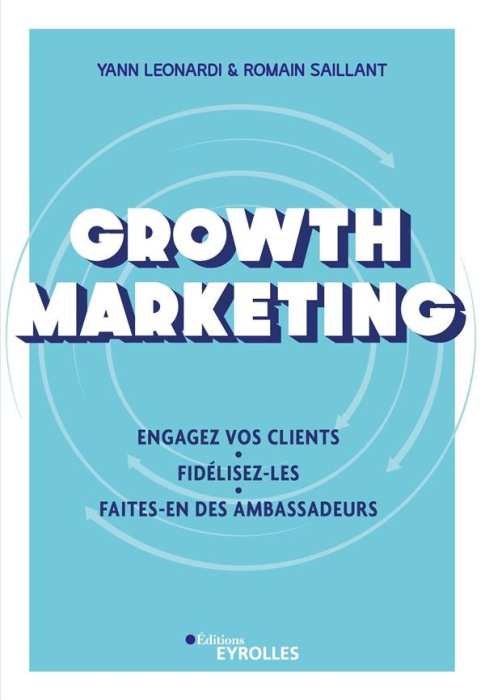 Emprunter Growth Marketing. Engagez vos clients, fidélisez-les, faites-en des ambassadeurs livre