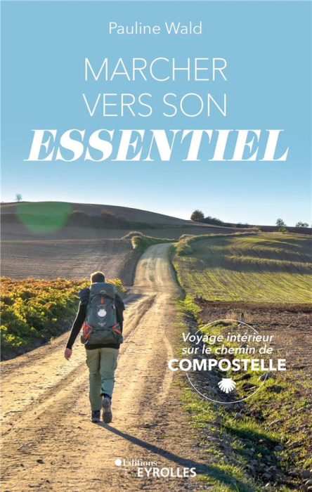 Emprunter Marcher vers son essentiel. Voyage intérieur sur le chemin de Compostelle livre