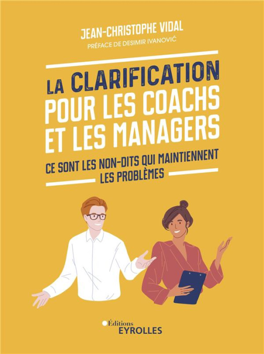 Emprunter La clarification pour les coachs et les managers. Ce sont les non-dits qui maintiennent les problème livre