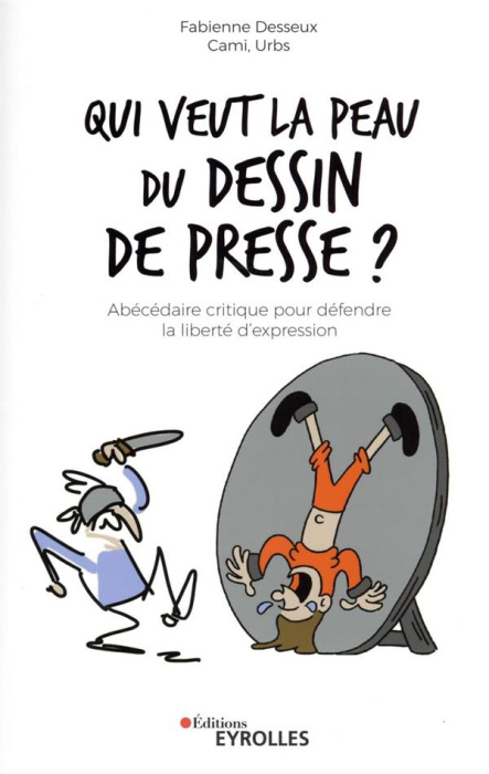Emprunter Qui veut la peau du dessin de presse ? Abédécaire critique pour défendre la liberté d'expression livre