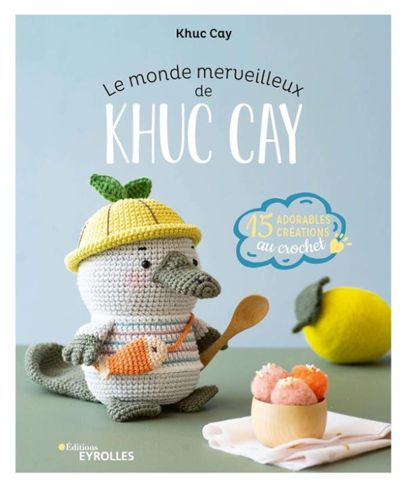 Emprunter Le monde merveilleux de Khuc Cay. 15 adorables créations au crochet livre