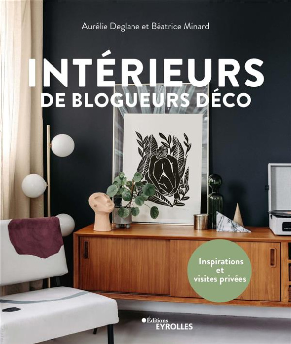 Emprunter Intérieurs de blogueurs déco. Inspirations et visites privées livre