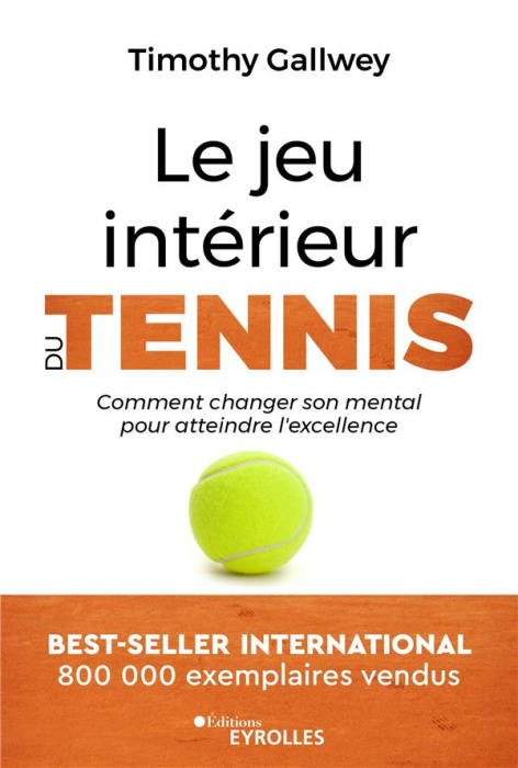 Emprunter Le jeu intérieur du tennis. Comment changer son mental pour atteindre l'excellence livre