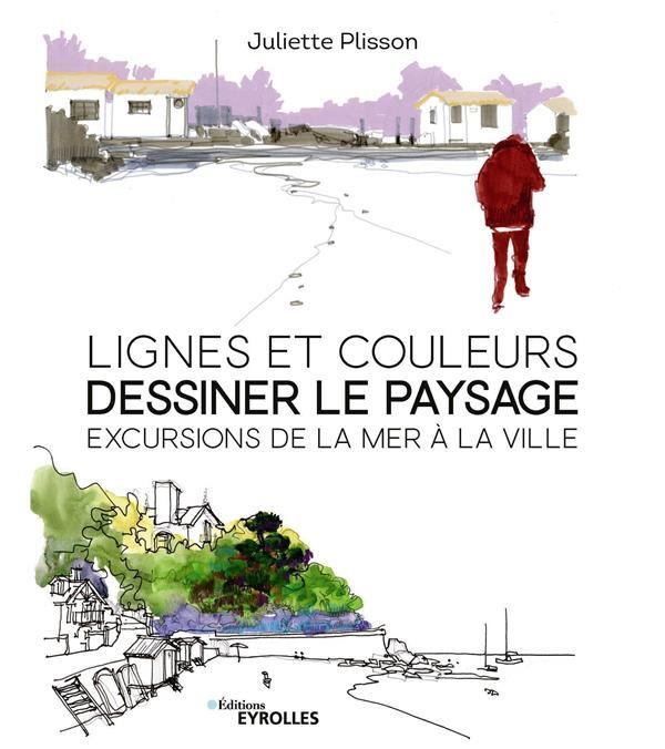 Emprunter Lignes et couleurs, dessiner le paysage. Excursions de la mer à la ville livre