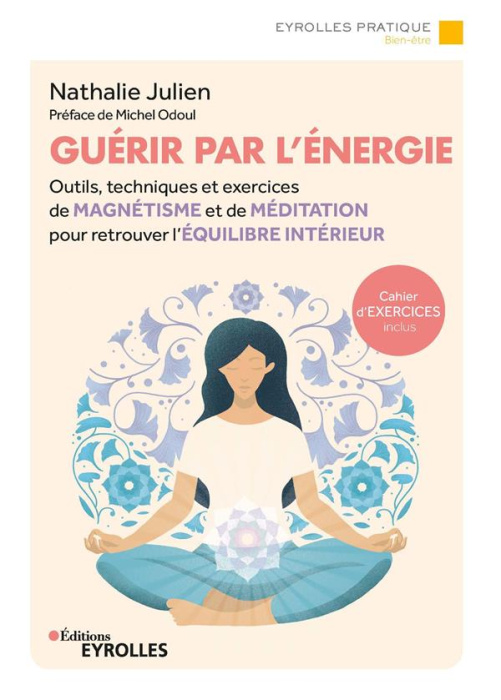 Emprunter Guérir par l'énergie. Outils, techniques et exercices de magnétisme et de méditation pour retrouver livre