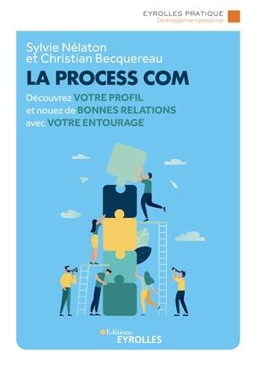 Emprunter La Process Com. Découvrez votre profil et nouez de bonnes relations avec votre entourage, 2e édition livre