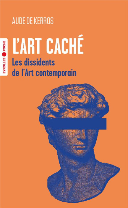 Emprunter L'art caché. Les dissidents de l'art contemporain livre