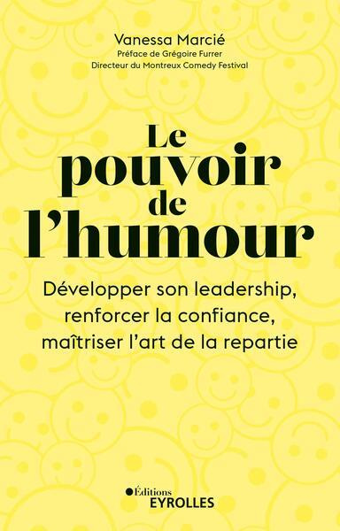 Emprunter Le pouvoir de l'humour. Développer son leadership, renforcer la confiance, maîtriser l'art de la rép livre