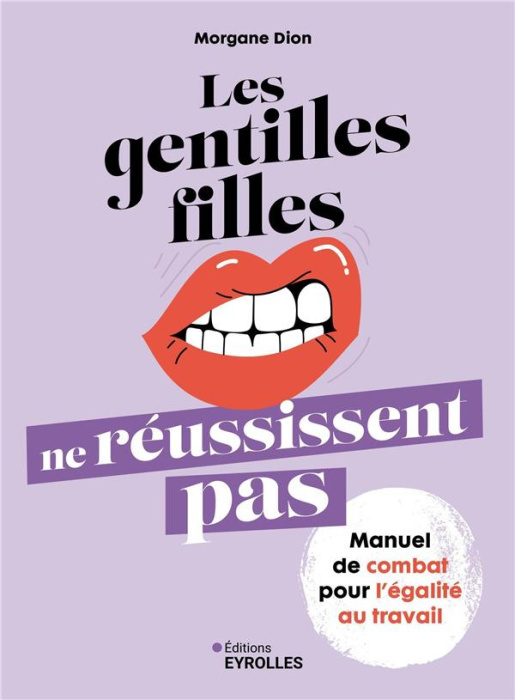 Emprunter Les gentilles filles ne réussissent pas. Manuel de combat pour l'égalité au travail livre
