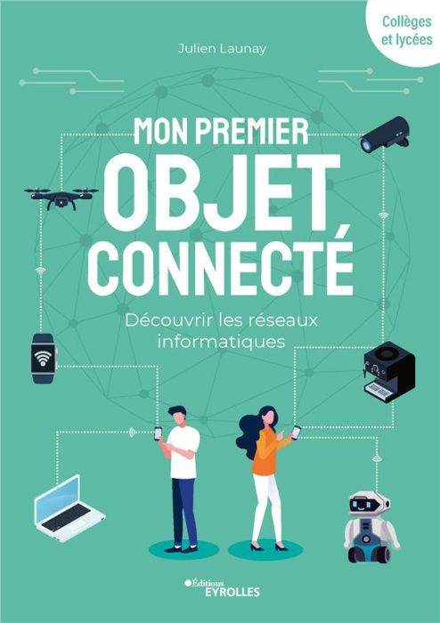 Emprunter Mon premier objet connecté. Découvrir les réseaux informatiques livre