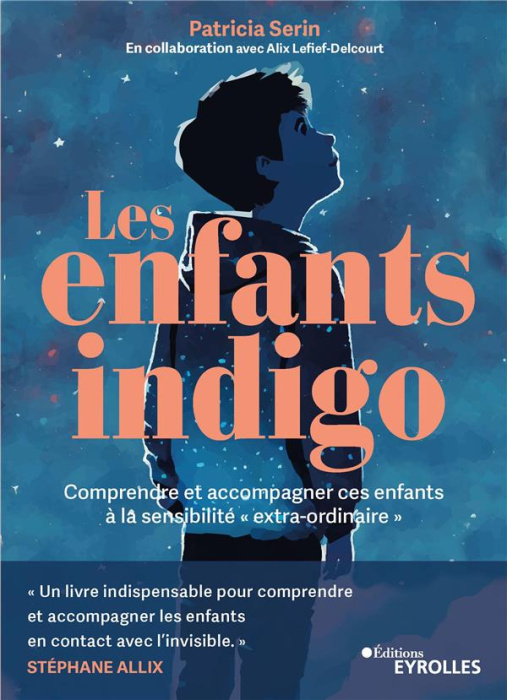 Emprunter Les enfants indigo. Comprendre et accompagner ces enfants à la sensibilité 