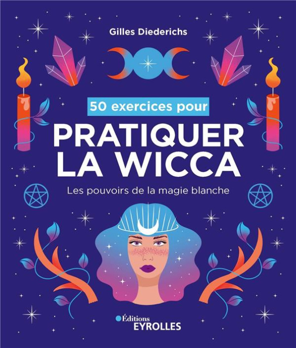 Emprunter 50 exercices pour pratiquer la wicca. Les pouvoirs de la magie blanche livre