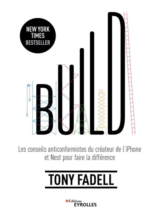 Emprunter Build. Les conseils anticonformistes du créateur de l'iPhone et Nest pour fairer une entreprise ou u livre
