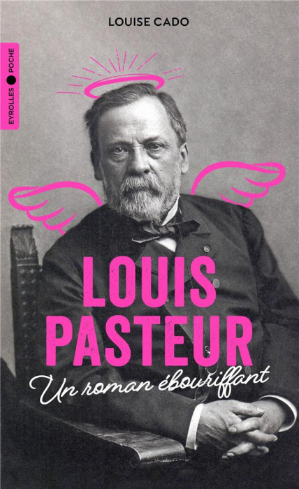 Emprunter Louis Pasteur. Un roman ébouriffant livre