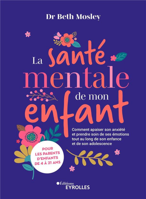 Emprunter La santé mentale de mon enfant. Comment apaiser son anxiété et prendre soin de ses émotions tout au livre