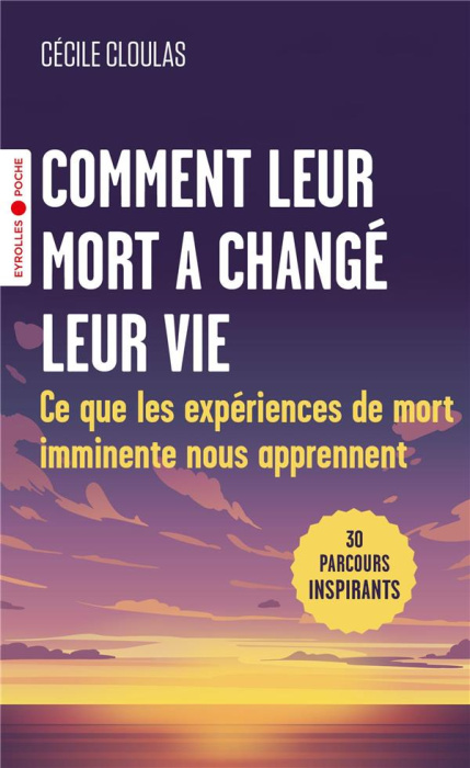 Emprunter Comment leur mort a changé leur vie. Ce que les expériences de mort imminente nous apprennent livre