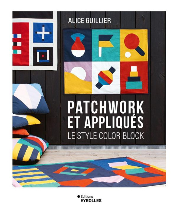 Emprunter Patchwork et appliqués. Le style color block livre