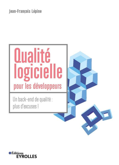Emprunter Qualité logicielle pour les développeurs. Un back-end de qualité : plus d'excuses ! livre