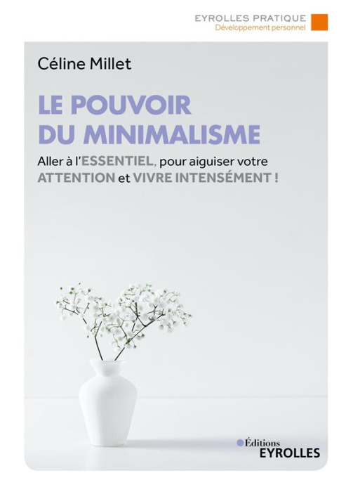 Emprunter Le pouvoir du minimalisme. Aller à l'essentiel pour aiguiser votre attention et vivre intensément livre