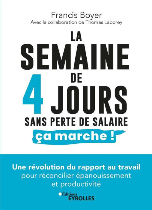 Emprunter La semaine de 4 jours sans perte de salaire, ça marche ! Une révolution du rapport au travail pour r livre